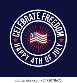 Celebrate Freedom Happy 4th of July