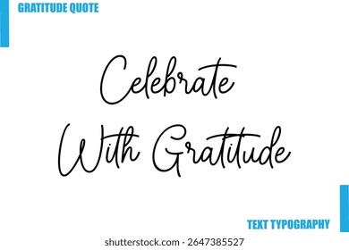 Celebrate With Gratitude Modern Typography Text For Special Offer Signs