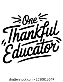 "Celebrate gratitude with our 'One Thankful Educator' t-shirt design. Perfect for teachers who appreciate their students, this stylish tee combines inspiration and comfort, making it an ideal gift for