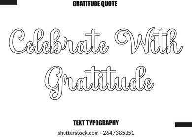 Celebrate With Gratitude Thanksgiving Slogan Typography Lettering
