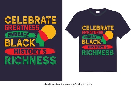 Celebra la grandeza abrazando la riqueza de la historia negra - Diseño de camisetas del Día del Mes de la Historia Negra, letras y caligrafía dibujadas a mano, ilustración Moderna, simple, con letras Para pegatinas, tazas, etc.