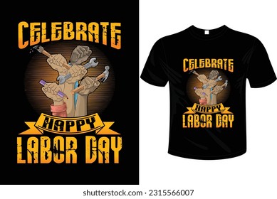 Celebrate happy labor day t-shirt vector, ready to used for fashion, print, poster, banner, gift., card, sticker and etc