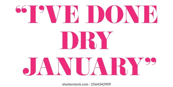 Celebrate health and discipline with this bold pink typography image featuring the quote 'I've Done Dry January' on a clean white background.