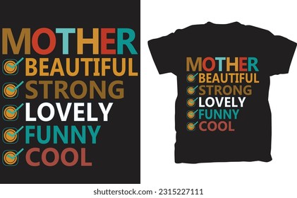 Celebrate the incredible qualities of mothers with the "Mother Beautiful Strong Smart Funny Cool" T-shirt. This empowering and stylish tee is designed to showcase the multifaceted nature of mothers an