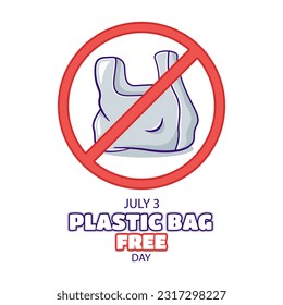 Celebrate International Plastic Bag Free Day on July 3 with plastic bags featuring a white background, accompanied by a prohibition symbol and bold text