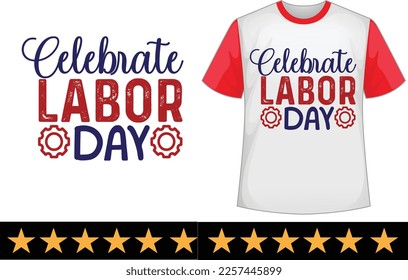 Celebrate labor day svg t shirt design