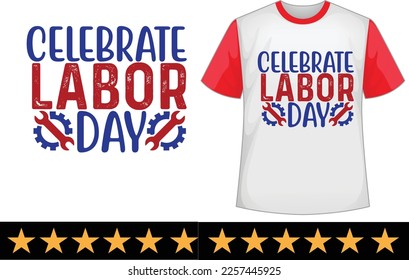 Celebrate labor day svg t shirt design