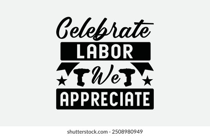 Celebrate Labor We Appreciate - Labor Day with custom T-shirt designs featuring vibrant illustrations, clipart, and detailed line art. Perfect for apparel, prints, and more. Instant download available