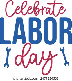 Celebrate Labour Day, Labor Day Celebration Calligraphic EPS Shirt Design