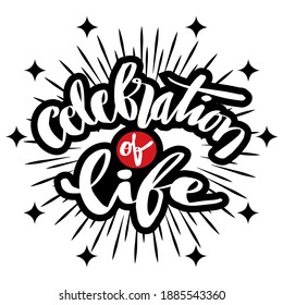 Celebrate Of Life, Hand Lettering Typography Design. Motivational Quote.