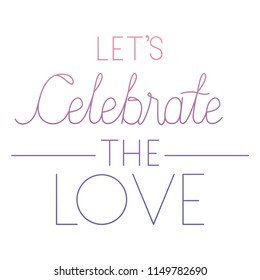 celebrate the love with hand made font