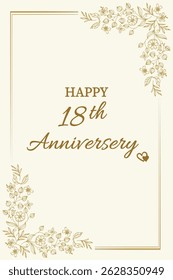 Celebrate love and togetherness with this elegant "Happy 18th Anniversary" card. Featuring a classic cream background with delicate gold floral accents and graceful typography, this card perfectly