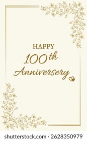 Celebrate love and togetherness with this elegant "Happy 100th Anniversary" card. Featuring a classic cream background with delicate gold floral accents and graceful typography, this card perfectly