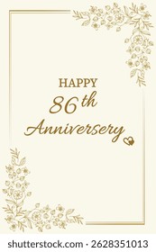 Celebrate love and togetherness with this elegant "Happy 86th Anniversary" card. Featuring a classic cream background with delicate gold floral accents and graceful typography, this card perfectly