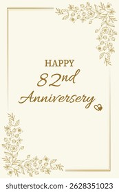 Celebrate love and togetherness with this elegant "Happy 82nd Anniversary" card. Featuring a classic cream background with delicate gold floral accents and graceful typography, this card perfectly
