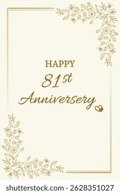 Celebrate love and togetherness with this elegant "Happy 81st Anniversary" card. Featuring a classic cream background with delicate gold floral accents and graceful typography, this card perfectly