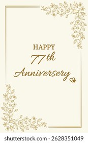 Celebrate love and togetherness with this elegant "Happy 77th Anniversary" card. Featuring a classic cream background with delicate gold floral accents and graceful typography, this card perfectly