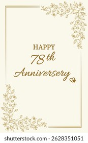 Celebrate love and togetherness with this elegant "Happy 78th
Anniversary" card. Featuring a classic cream background with delicate gold floral accents and graceful typography, this card perfectly