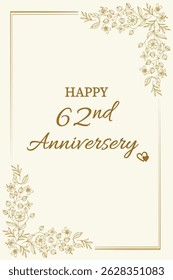 Celebrate love and togetherness with this elegant "Happy 62nd Anniversary" card. Featuring a classic cream background with delicate gold floral accents and graceful typography, this card perfectly