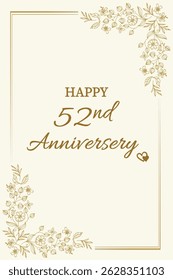 Celebrate love and togetherness with this elegant "Happy 52nd Anniversary" card. Featuring a classic cream background with delicate gold floral accents and graceful typography, this card perfectly
