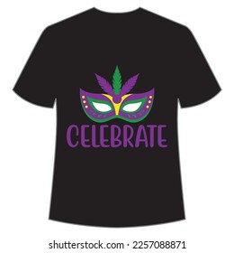 Celebrate Mardi Gras shirt print template, Typography design for Carnival celebration, Christian feasts, Epiphany, culminating  Ash Wednesday, Shrove Tuesday