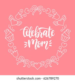 Celebrate Mom Vector Calligraphic Inscription On Pink Background. Happy Mother's Day Hand Lettering Illustration In Cute Frame For Greeting Card, Festive Poster Etc.