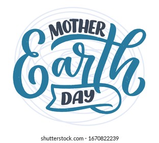 Celebrate Mother Earth Day, 22 April. Handwritten calligraphy slogan, typographic banner with lettering for web, print, poster, leaflet or social media template. Vector illustration