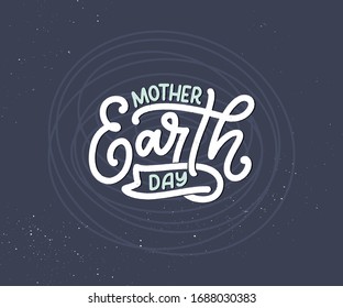Celebrate Mother Earth Day, 22 April. Handwritten calligraphy slogan, typographic banner with lettering for web, print, poster, leaflet or social media template. Vector illustration