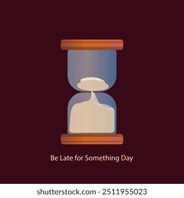 Comemore o National Be Late for Something Day em 5 de setembro.  Perfeito para mídias sociais, cartões de saudação, banners, modelos e promoções de eventos. Vetor de vidro de hora, ilustração.