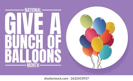 Celebrate National Give a Bunch of Balloons Month design templet