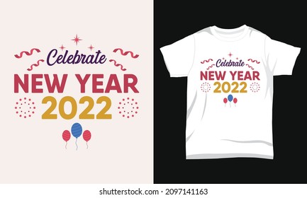 Celebrate New Year 2022 T-shirt Design