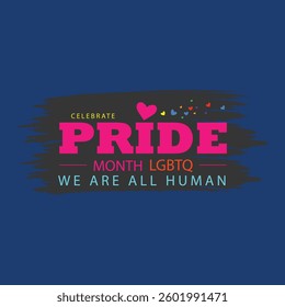 Celebrate Pride Month We Are All Human