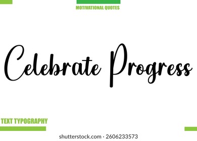 Celebrate Progress Stylish Typography Text Motivational Quotes