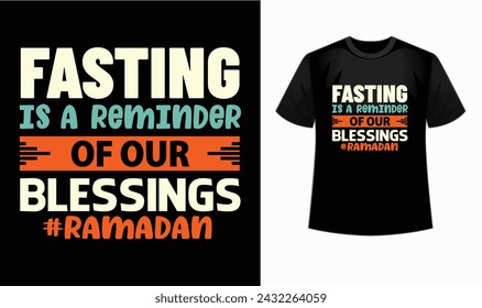 Celebrate Ramadan in style with this 'Fasting is a reminder of our blessings'  t-shirt featuring an elegant Islamic design. ramadan, islamic tshirt., ramadan tshirt design