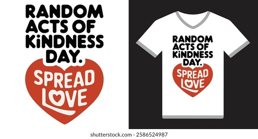 Celebrate Random Acts of Kindness Day with this heartwarming t-shirt. Featuring a bold "Spread Love" message within a heart, it's perfect for promoting compassion and positivity.