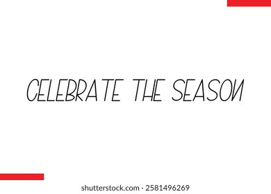 Celebrate The Season Love typography text saying