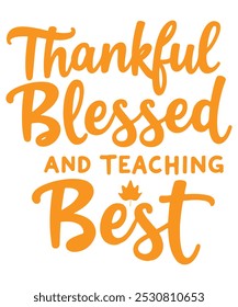 "Celebrate the spirit of gratitude with this 'Thankful, Blessed, and Teaching Best' t-shirt design. Perfect for teachers who inspire with love, positivity, and dedication. Show appreciation for educat