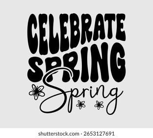 Celebrate Spring, Happy Spring Eps design, Spring Eps Cut File, Hoppy t shirt, Bunny and spring Eps, Egg for Kids, Cut File Cricut
