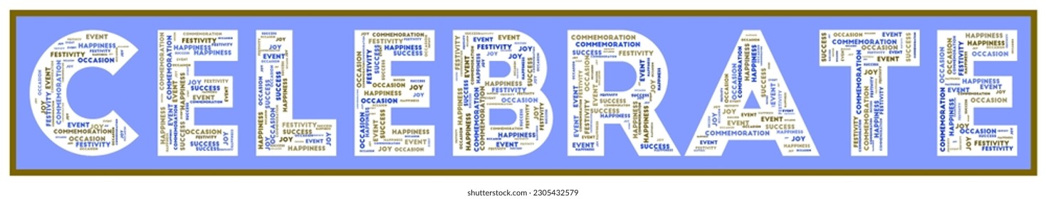Celebrate text filled with related keywords of various sizes. Celebrate word cloud. Vibrant vector illustration.