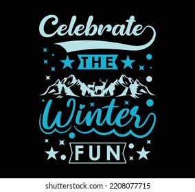 Celebrate the winter fun typography t shirt design