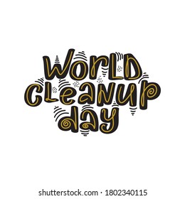 Celebrate World Cleanup Day. Creative lettering in trendy style. Designed for web, banner, background, wallpaper, flyer, poster, etc. Suitable for your business 