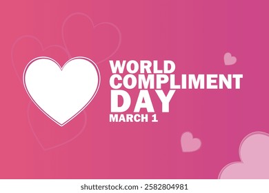 Celebrate World Compliment Day, March 1st. Holiday concept. Template for background, banner, card, poster with text inscription.