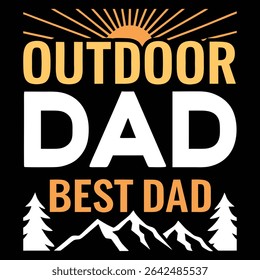 Celebrate your amazing father with this "Outdoor Dad Best Dad" T-shirt design! Featuring a vibrant sun, majestic mountains, and pine trees, it's perfect for honoring his love for the outdoor.