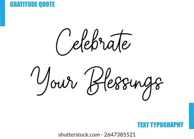 Celebrate Your Blessings  Modern Typography Text For Special Offer Signs