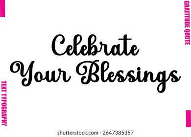 Celebrate Your Blessings Thanksgiving Slogan Typography Lettering
