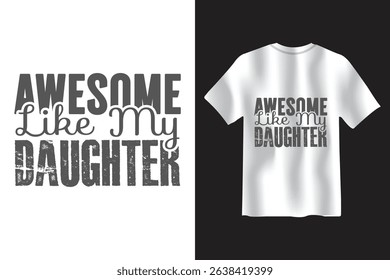 Celebrate your daughter with this awesome t-shirt design. Featuring a cute typography graphic with the words "awesome like my daughter," perfect for gifts, clothing, and apparel.