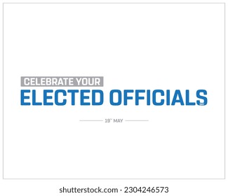 Celebrate Your Elected Officials Day, Elected Officials Day, Typographic Design, Typography, Creative, Vector, Concept, Editable, 19th May, Vector, Eps, White Background,texture, Elections, Background