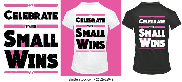 celebrate your small wins Quote typography t-shirt design Motivational lettering suitable design