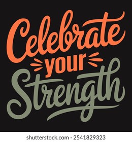 Celebrate Your Strength Recognize and Empower the Resilience Within You