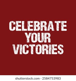 celebrate your victories text on white background.